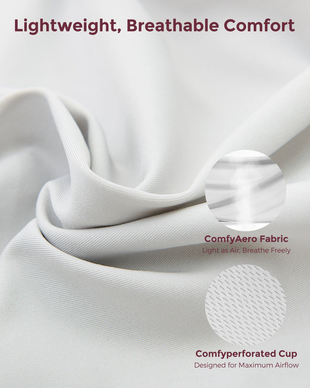 Close-up of lightweight ComfyAero fabric and Comfyperforated cup for breathability.